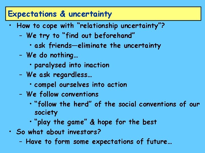 Expectations & uncertainty • How to cope with “relationship uncertainty”? – We try to