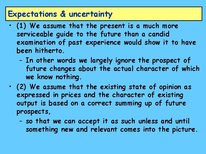 Expectations & uncertainty • (1) We assume that the present is a much more