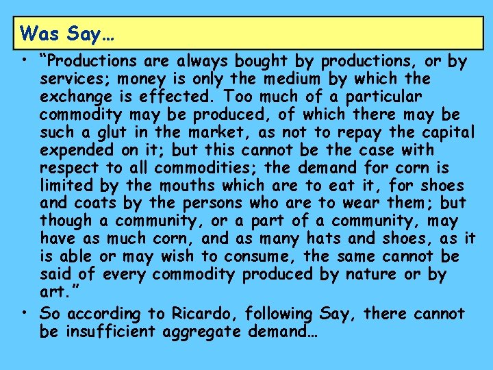 Was Say… • “Productions are always bought by productions, or by services; money is