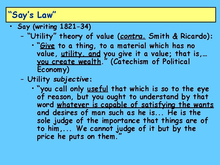 “Say’s Law” • Say (writing 1821 -34) – “Utility” theory of value (contra. Smith