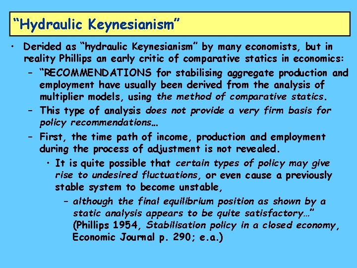 “Hydraulic Keynesianism” • Derided as “hydraulic Keynesianism” by many economists, but in reality Phillips