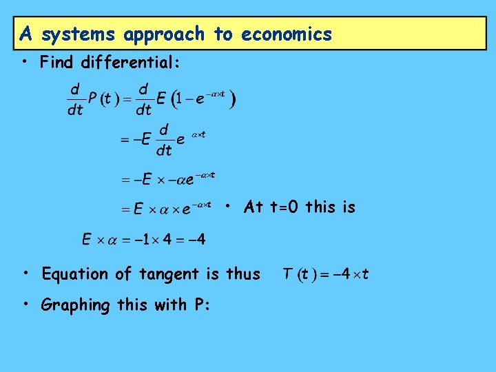 A systems approach to economics • Find differential: • At t=0 this is •