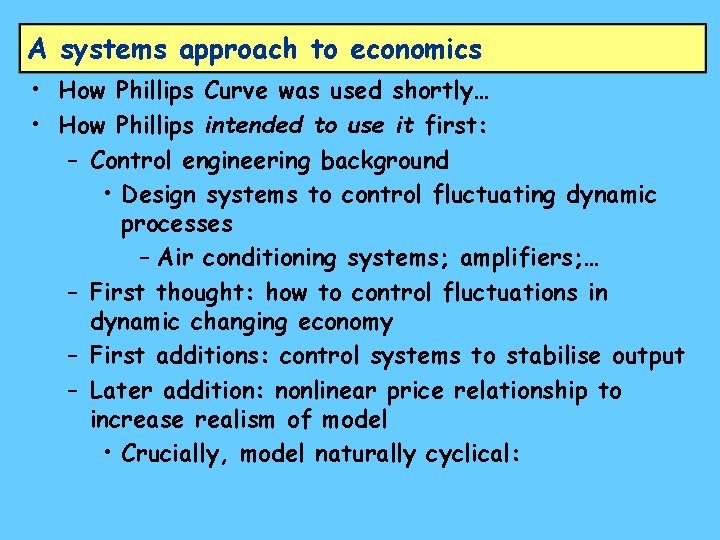 A systems approach to economics • How Phillips Curve was used shortly… • How