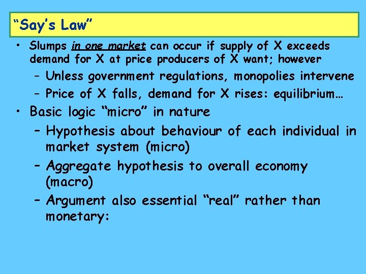 “Say’s Law” • Slumps in one market can occur if supply of X exceeds