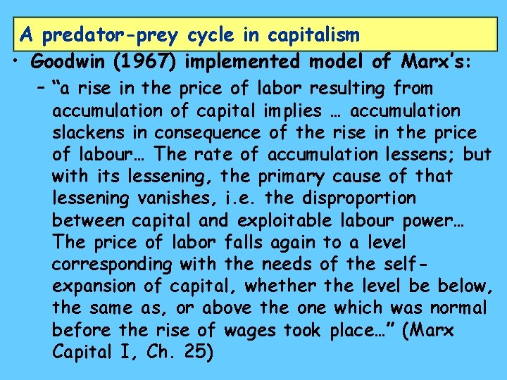 A predator-prey cycle in capitalism • Goodwin (1967) implemented model of Marx’s: – “a