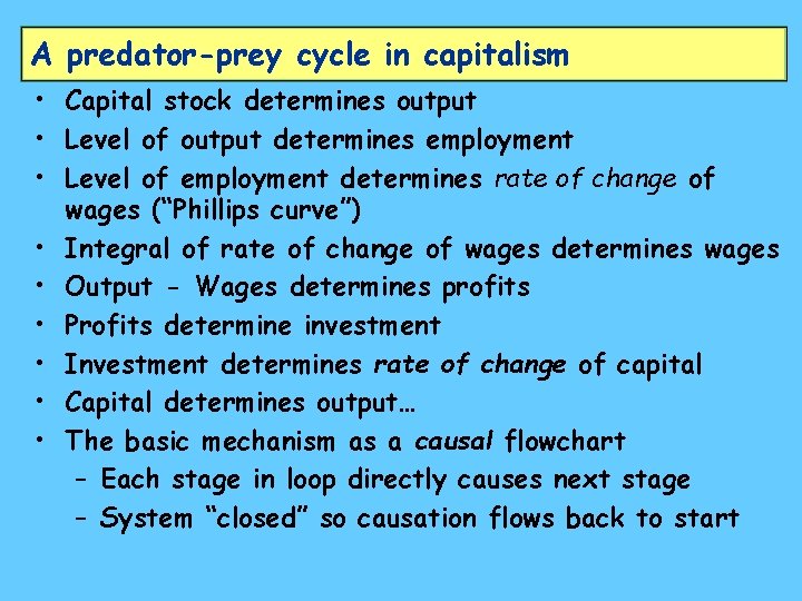 A predator-prey cycle in capitalism • Capital stock determines output • Level of output