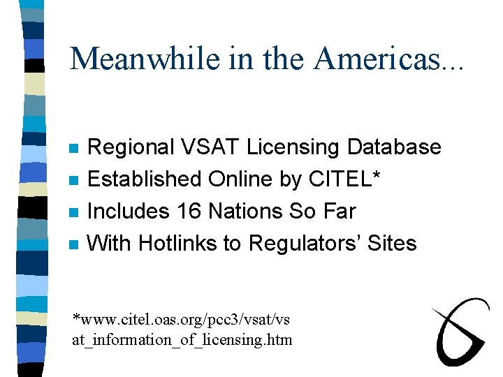 Meanwhile in the Americas. . . n n Regional VSAT Licensing Database Established Online