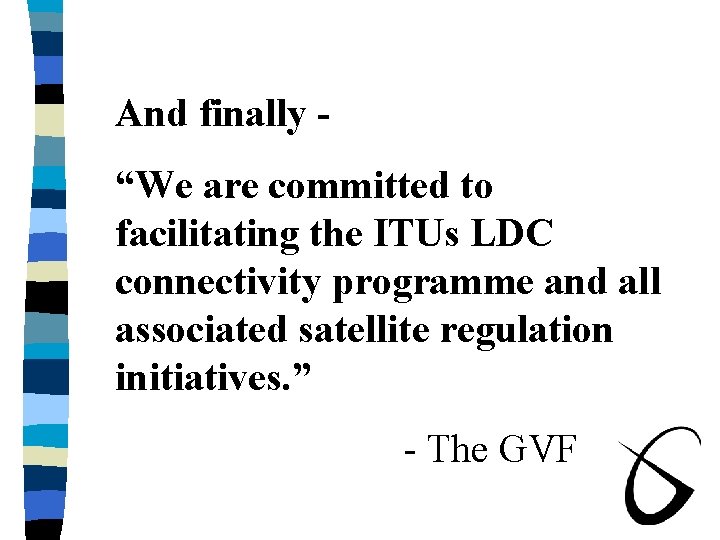 And finally “We are committed to facilitating the ITUs LDC connectivity programme and all