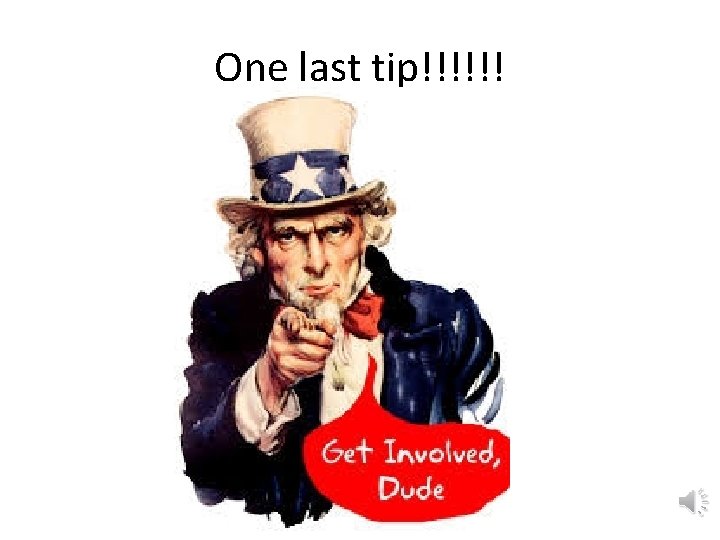 One last tip!!!!!! One last tip!!!!!!