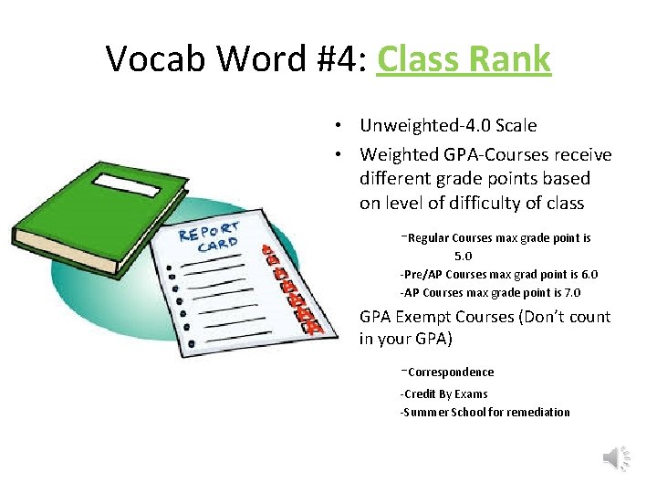 Vocab Word #4: Class Rank • Unweighted-4. 0 Scale • Weighted GPA-Courses receive different