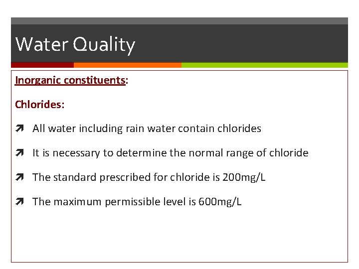 Water Quality Inorganic constituents: Chlorides: All water including rain water contain chlorides It is