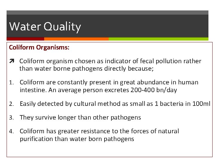 Water Quality Coliform Organisms: Coliform organism chosen as indicator of fecal pollution rather than