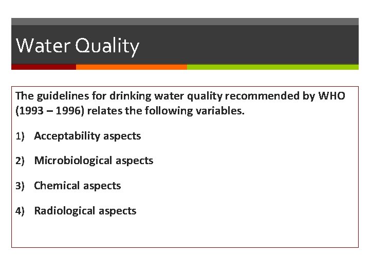 Water Quality The guidelines for drinking water quality recommended by WHO (1993 – 1996)