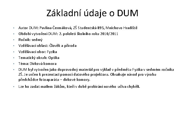 Základní údaje o DUM • • • Autor DUM: Pavlína Čermáková, ZŠ Studentská 895,