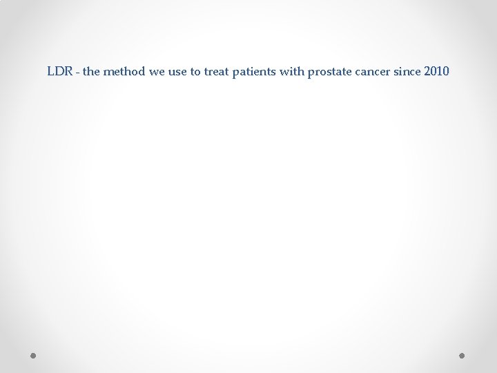 LDR - the method we use to treat patients with prostate cancer since 2010