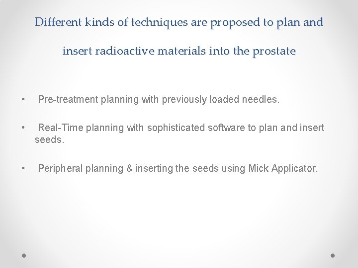 Different kinds of techniques are proposed to plan and insert radioactive materials into the