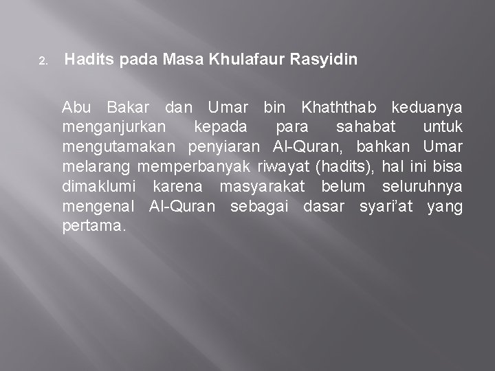 2. Hadits pada Masa Khulafaur Rasyidin Abu Bakar dan Umar bin Khaththab keduanya menganjurkan