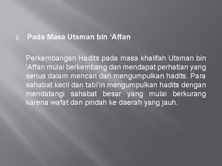 2. Pada Masa Utsman bin ‘Affan Perkembangan Hadits pada masa khalifah Utsman bin ‘Affan