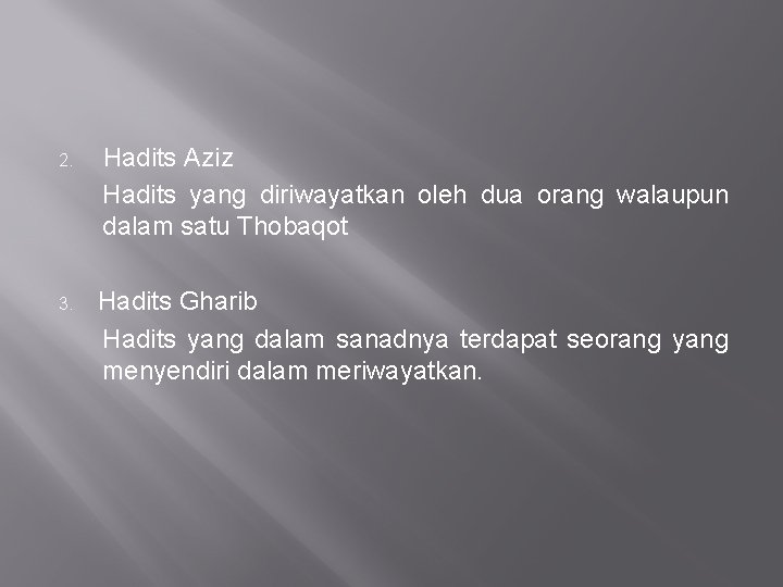 2. Hadits Aziz Hadits yang diriwayatkan oleh dua orang walaupun dalam satu Thobaqot 3.