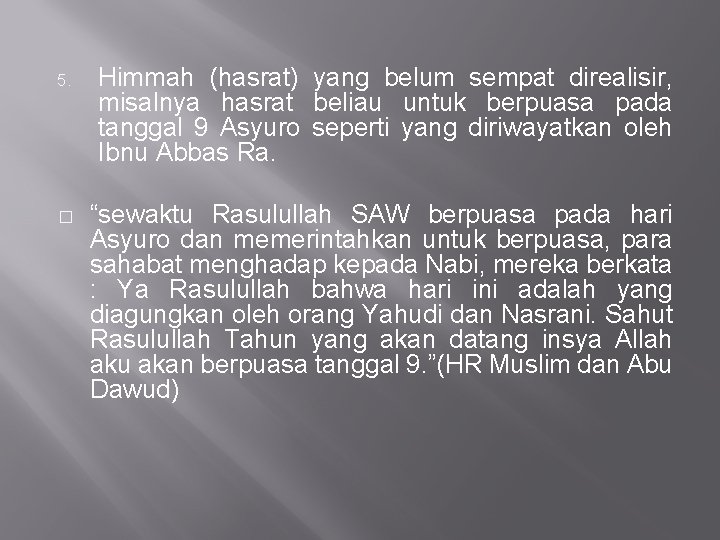 5. Himmah (hasrat) yang belum sempat direalisir, misalnya hasrat beliau untuk berpuasa pada tanggal