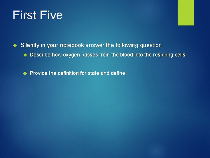 First Five Silently in your notebook answer the following question: Describe how oxygen passes