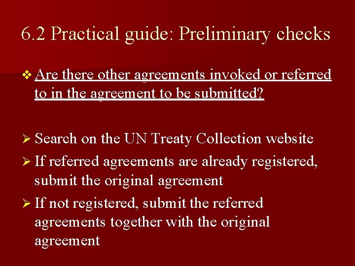 6. 2 Practical guide: Preliminary checks v Are there other agreements invoked or referred 6. 2 Practical guide: Preliminary checks v Are there other agreements invoked or referred