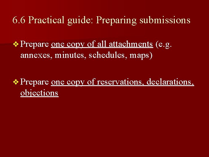 6. 6 Practical guide: Preparing submissions v Prepare one copy of all attachments (e. 6. 6 Practical guide: Preparing submissions v Prepare one copy of all attachments (e.