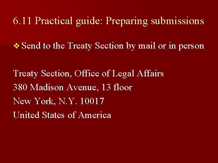 6. 11 Practical guide: Preparing submissions v Send to the Treaty Section by mail 6. 11 Practical guide: Preparing submissions v Send to the Treaty Section by mail