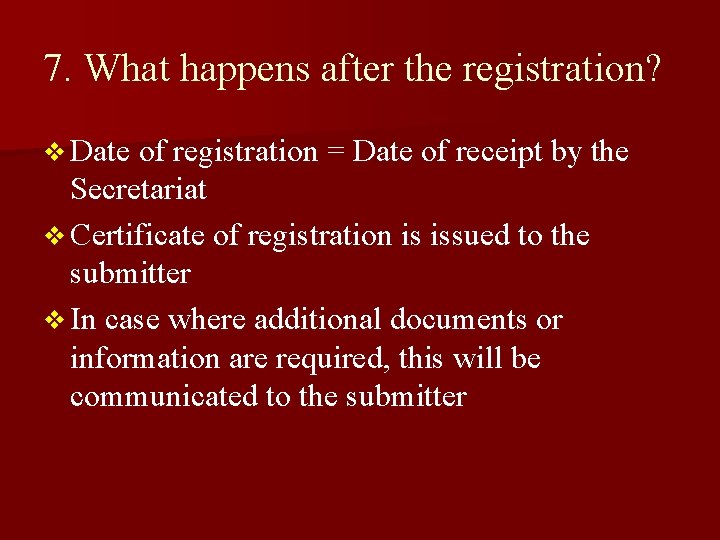 7. What happens after the registration? v Date of registration = Date of receipt 7. What happens after the registration? v Date of registration = Date of receipt