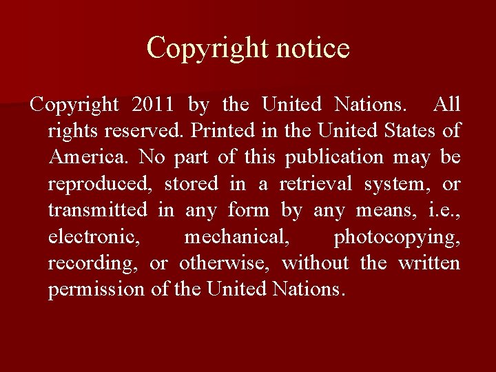 Copyright notice Copyright 2011 by the United Nations. All rights reserved. Printed in the Copyright notice Copyright 2011 by the United Nations. All rights reserved. Printed in the