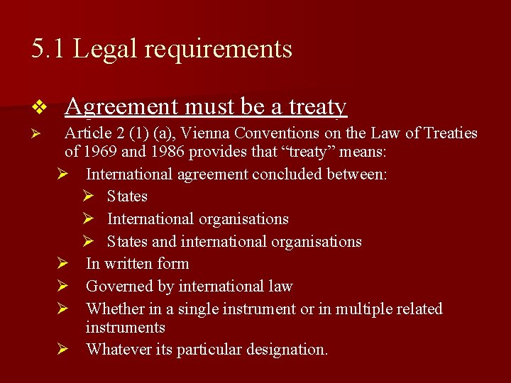 5. 1 Legal requirements v Ø Agreement must be a treaty Article 2 (1) 5. 1 Legal requirements v Ø Agreement must be a treaty Article 2 (1)