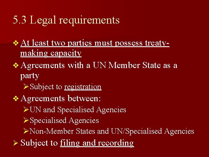 5. 3 Legal requirements v At least two parties must possess treaty- making capacity 5. 3 Legal requirements v At least two parties must possess treaty- making capacity