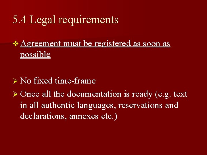 5. 4 Legal requirements v Agreement must be registered as soon as possible Ø 5. 4 Legal requirements v Agreement must be registered as soon as possible Ø