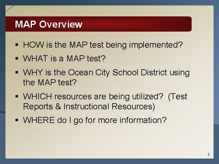 MAP Overview § HOW is the MAP test being implemented? § WHAT is a