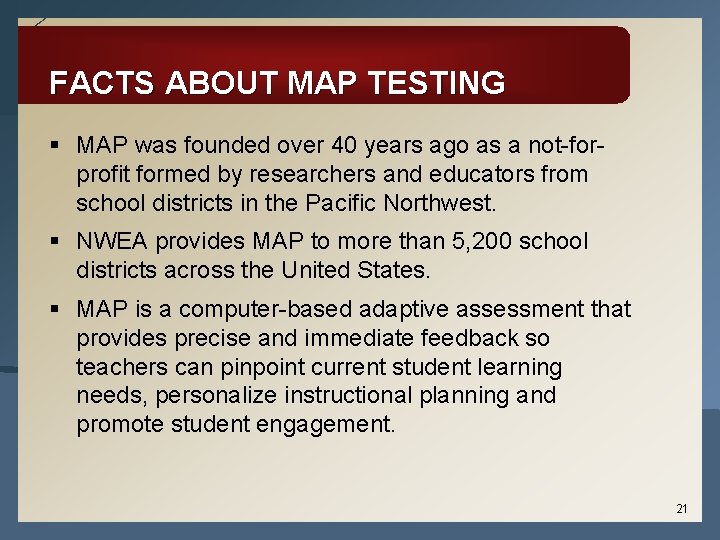 FACTS ABOUT MAP TESTING § MAP was founded over 40 years ago as a