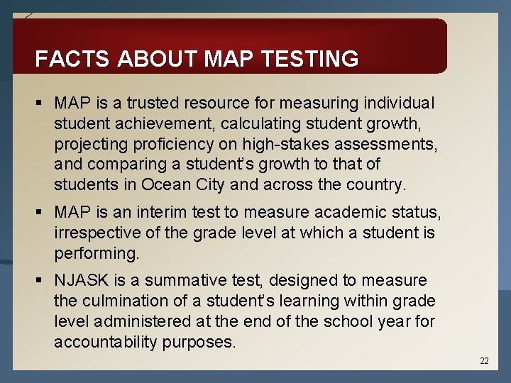 FACTS ABOUT MAP TESTING § MAP is a trusted resource for measuring individual student