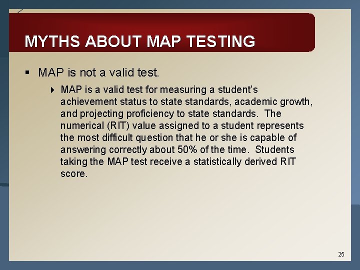 MYTHS ABOUT MAP TESTING § MAP is not a valid test. 4 MAP is