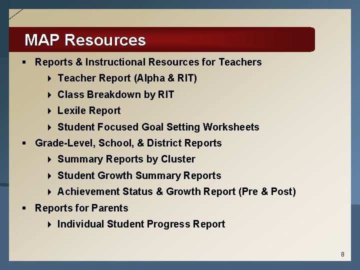 MAP Resources § Reports & Instructional Resources for Teachers 4 Teacher Report (Alpha &