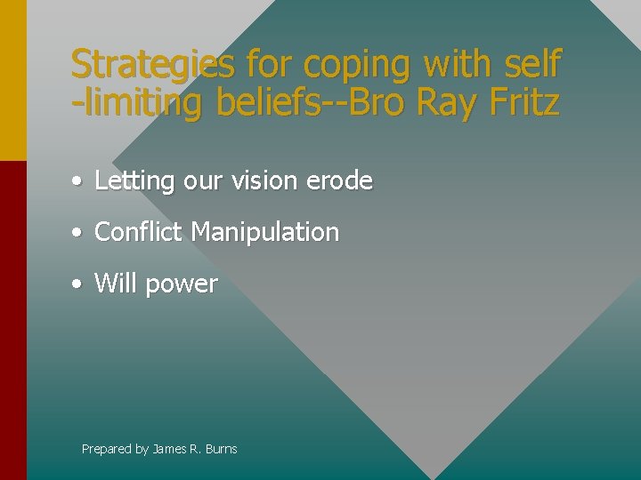 Strategies for coping with self -limiting beliefs--Bro Ray Fritz • Letting our vision erode