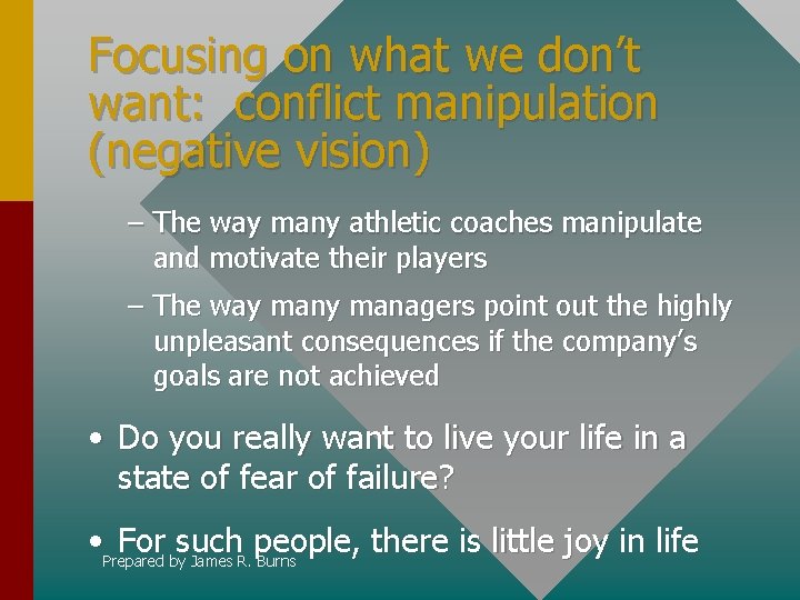 Focusing on what we don’t want: conflict manipulation (negative vision) – The way many