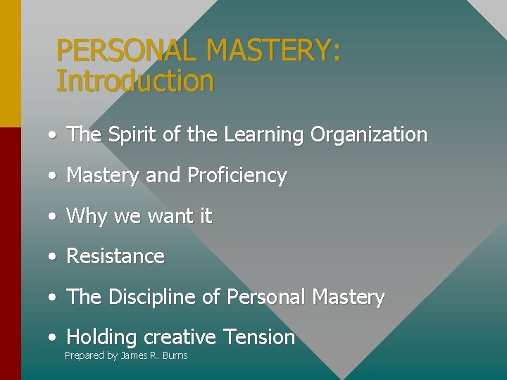 PERSONAL MASTERY: Introduction • The Spirit of the Learning Organization • Mastery and Proficiency