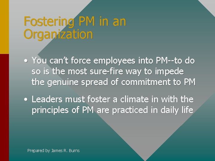 Fostering PM in an Organization • You can’t force employees into PM--to do so