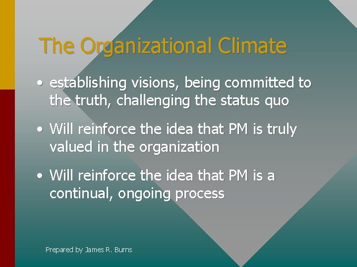 The Organizational Climate • establishing visions, being committed to the truth, challenging the status