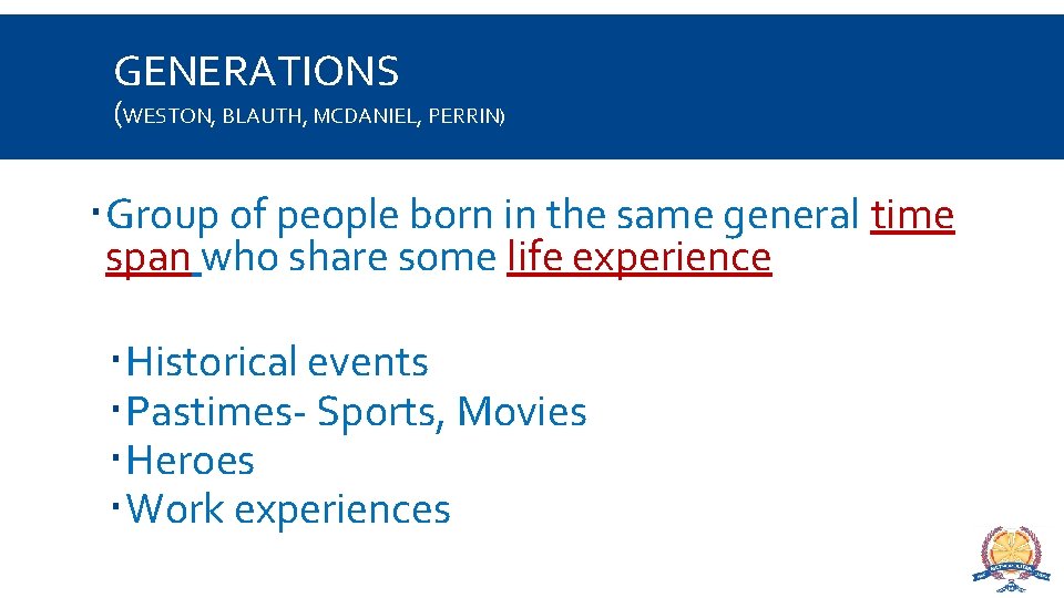 GENERATIONS (WESTON, BLAUTH, MCDANIEL, PERRIN) Group of people born in the same general time