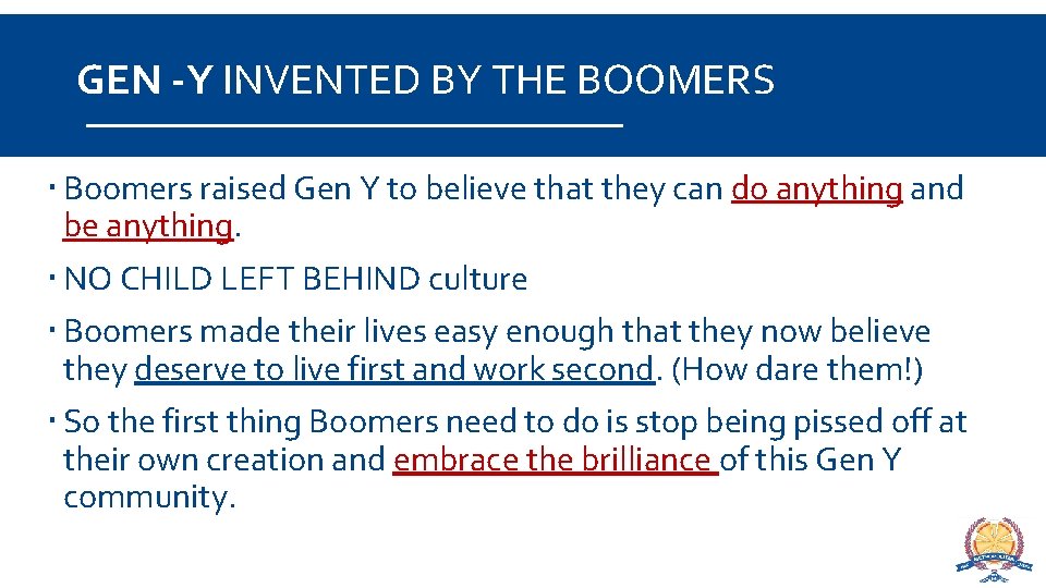 GEN -Y INVENTED BY THE BOOMERS Boomers raised Gen Y to believe that they