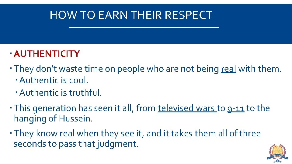 HOW TO EARN THEIR RESPECT AUTHENTICITY They don’t waste time on people who are