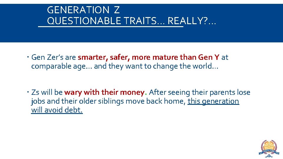 GENERATION Z QUESTIONABLE TRAITS… REALLY? … Gen Zer’s are smarter, safer, more mature than