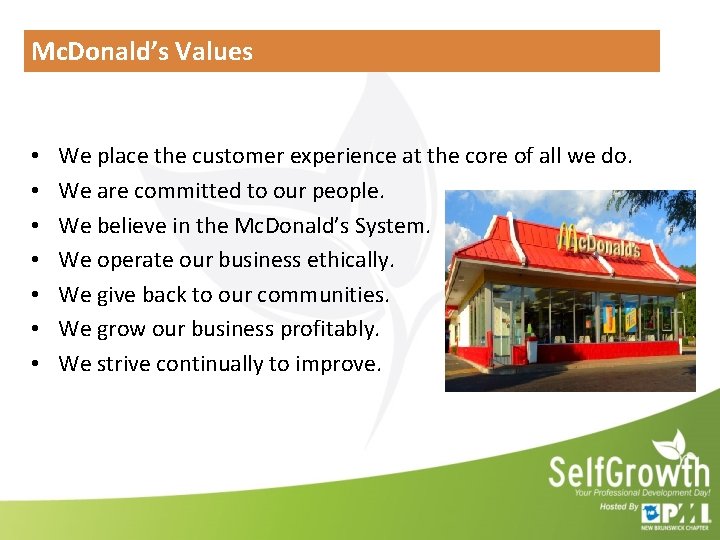Mc. Donald’s Values • • We place the customer experience at the core of Mc. Donald’s Values • • We place the customer experience at the core of