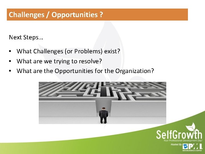 Challenges / Opportunities ? Next Steps… • What Challenges (or Problems) exist? • What Challenges / Opportunities ? Next Steps… • What Challenges (or Problems) exist? • What