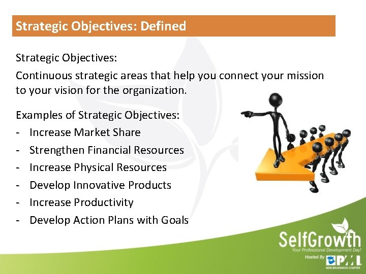 Strategic Objectives: Defined Strategic Objectives: Continuous strategic areas that help you connect your mission Strategic Objectives: Defined Strategic Objectives: Continuous strategic areas that help you connect your mission